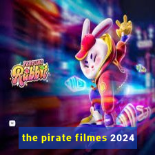 the pirate filmes 2024